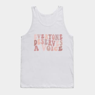 Everyone Deserves A Voice Tank Top